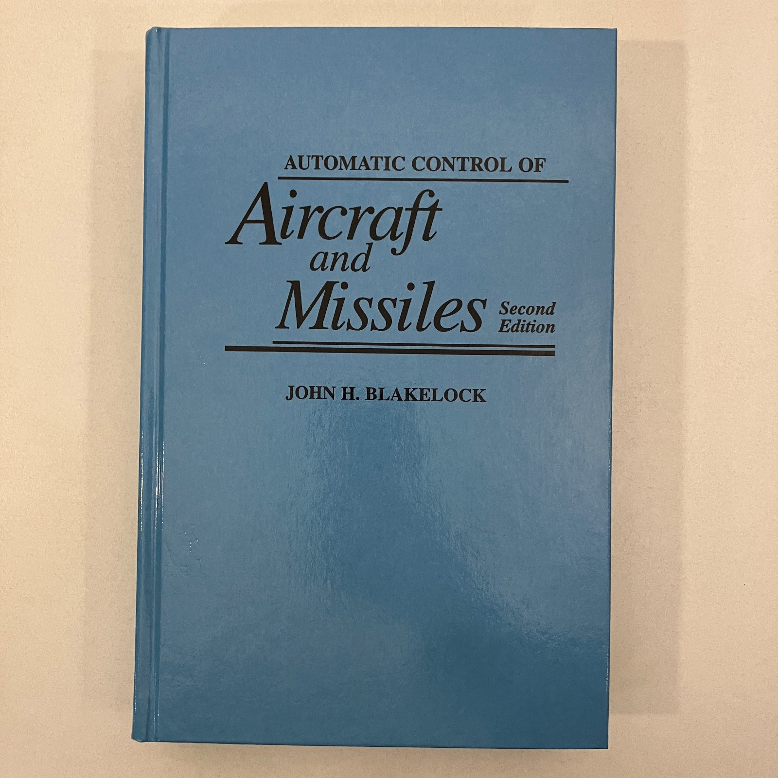 Automatic Control of Aircraft and Missiles by John Blakelock 2nd Edition 1991 HC