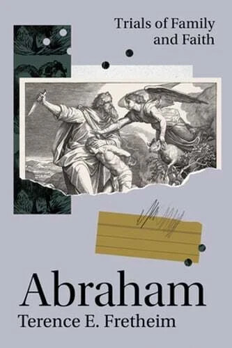 Abraham: Trials of Family and Faith by Terence E Fretheim