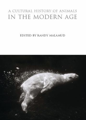 A Cultural History of Animals in the Modern Age (The Cultural Histories Series)