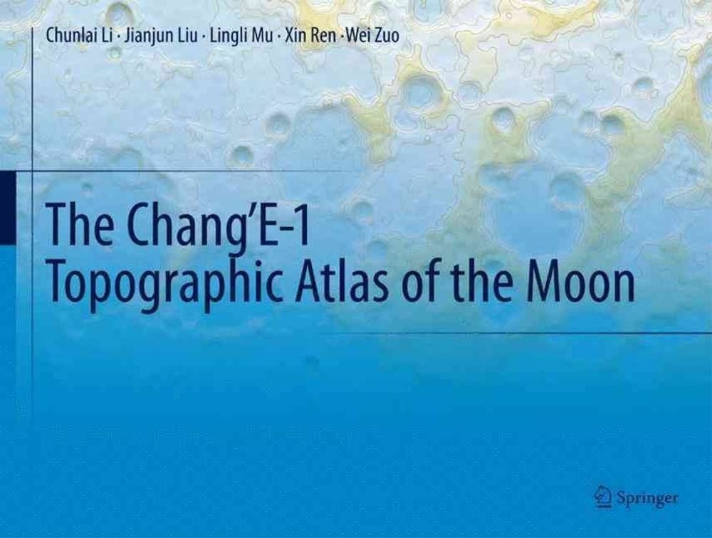 The ChangE-1 Topographic Atlas of the Moon by Chunlai Li (English) Hardcover Boo