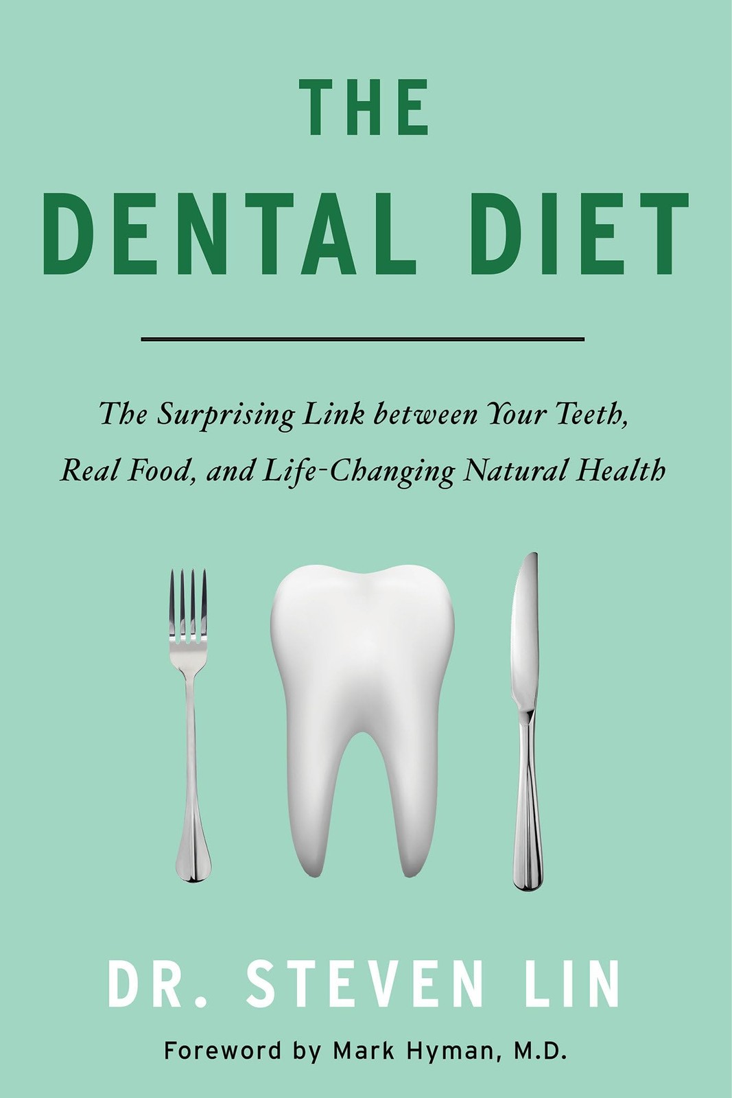 The Dental Diet: The Surprising Link between Your Teeth, Real Food, and Life…