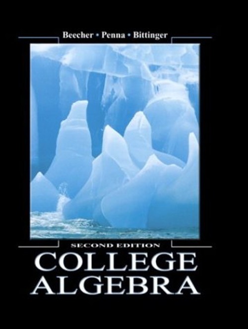 College Algebra Judith A., Bittinger, Marvin L., Beecher, Judith