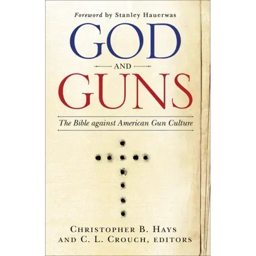 God and Guns: The Bible Against American Gun Culture – Paperback
