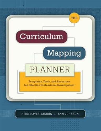The Curriculum Mapping Planner: Templates, Tools, and Resources for Effective