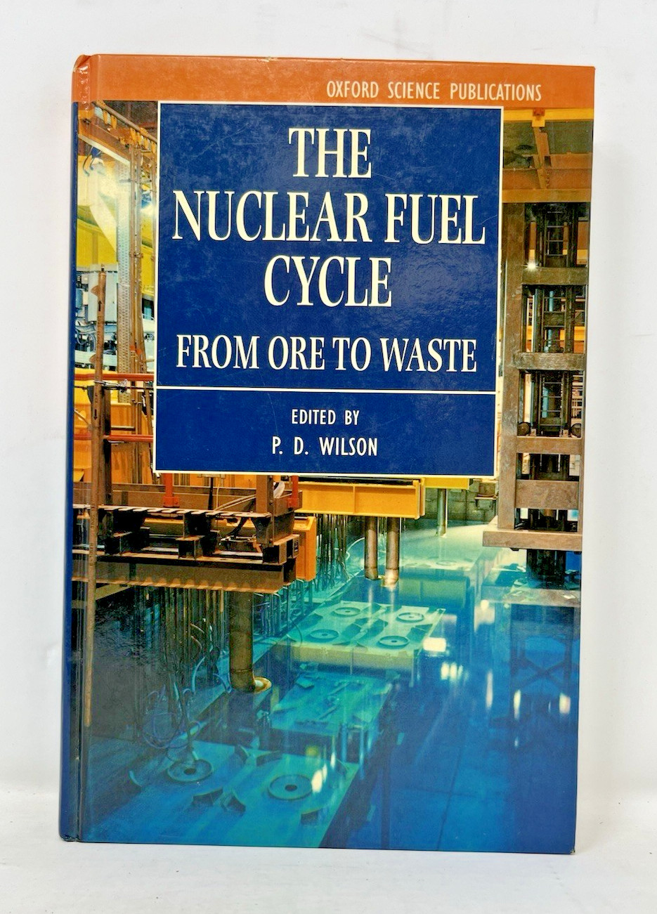 Nuclear Fuel Cycle: From Ore to Waste by P. D. Wilson SHIPS FREE in US