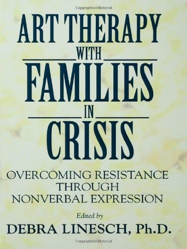 Art Therapy With Families In Crisis: Overcoming Resistance Through N… Hardback
