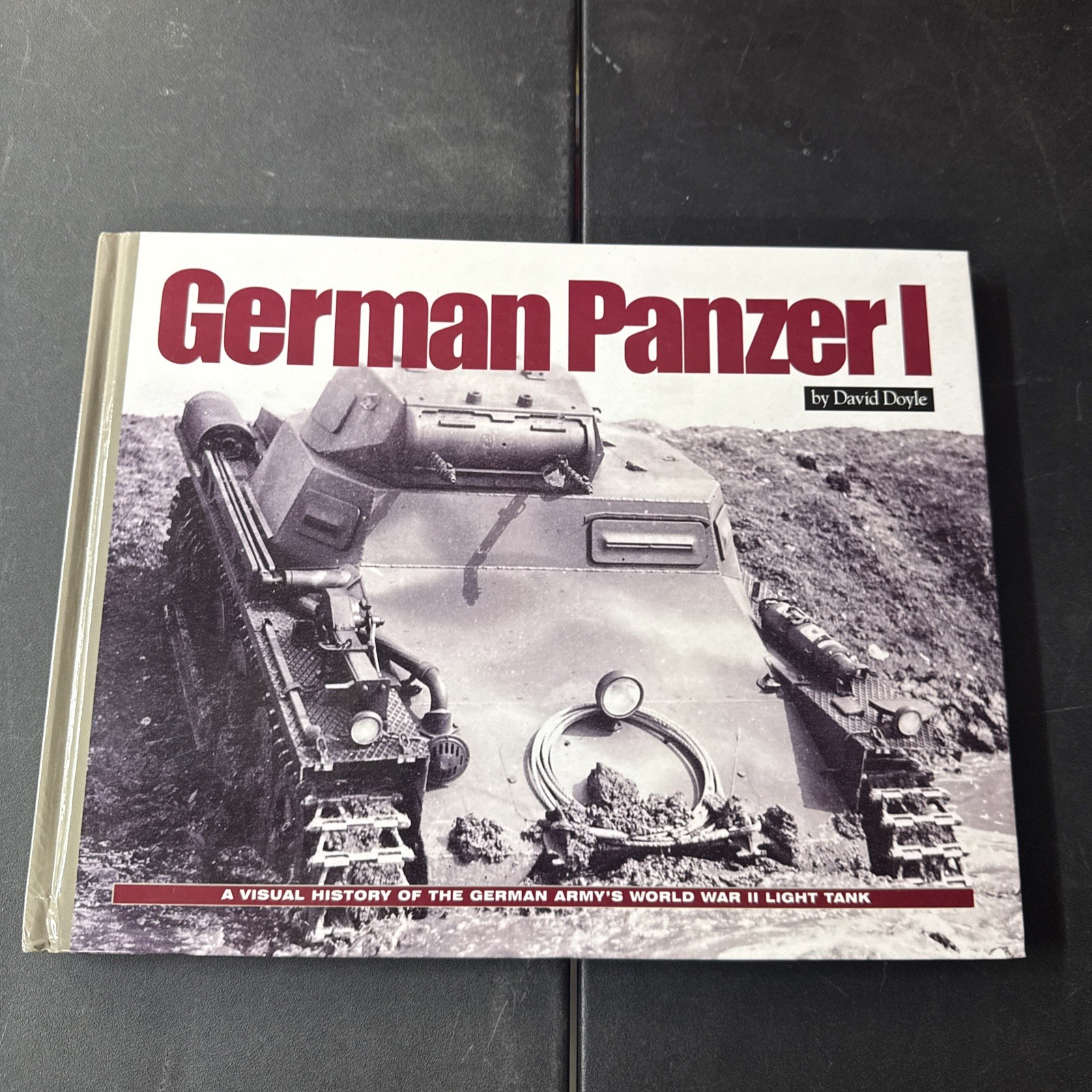 German Panzer I : A Visual History of the German Army’s World War II Light Tank