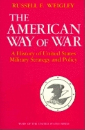 The American Way of War: A History of United … by Russell F. Weigley Paperback