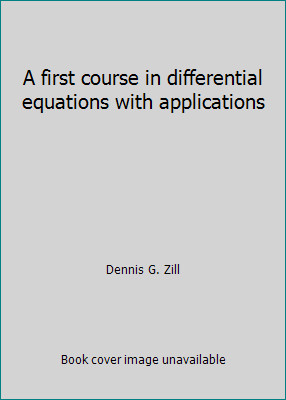 A first course in differential equations with applications by Dennis G. Zill