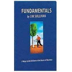 Fundamentals: 9 Ways to Be Brilliant at the New Basics of Business