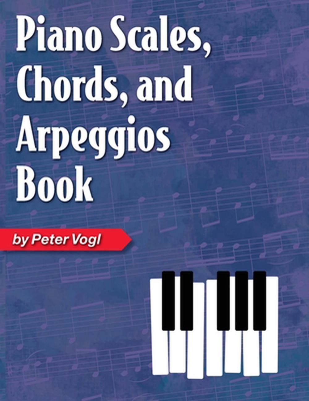 Piano Scales, Chords, and Arpeggios Book by Peter Vogl Paperback Book