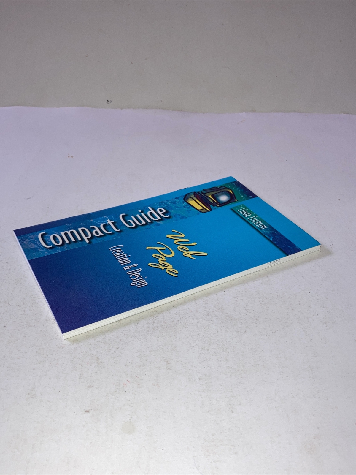 Compact Guide : Web Page Creation and Design Paperback Linda Eric