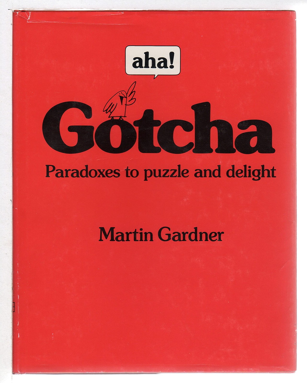 aha! Gotcha: Paradoxes to Puzzle and Delight