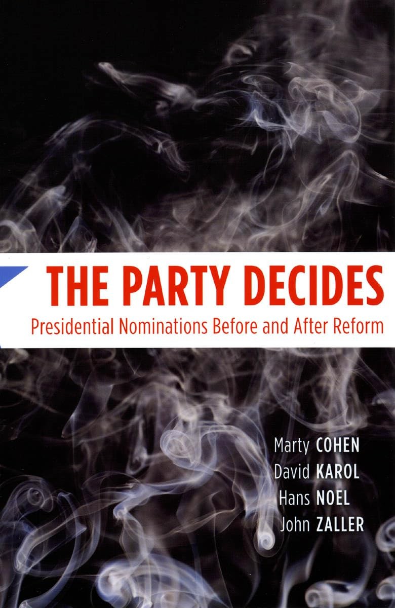 The Party Decides: Presidential Nominations Before and After Reform (Chicago…