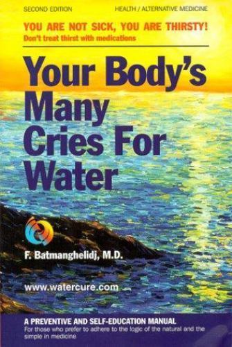 Your Body’s Many Cries for Water Batmanghelidj, Fereydoon paperback Used – Very
