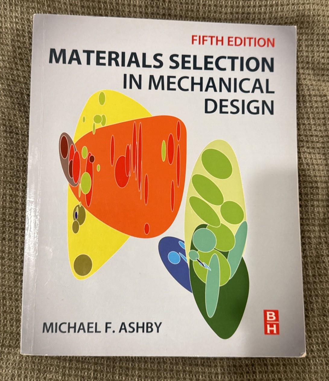 Materials Selection in Mechanical Design Fifth Edition by Michael F. Ashby