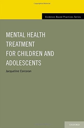 MENTAL HEALTH TREATMENT FOR CHILDREN AND ADOLESCENTS By Jacqueline Corcoran *VG*