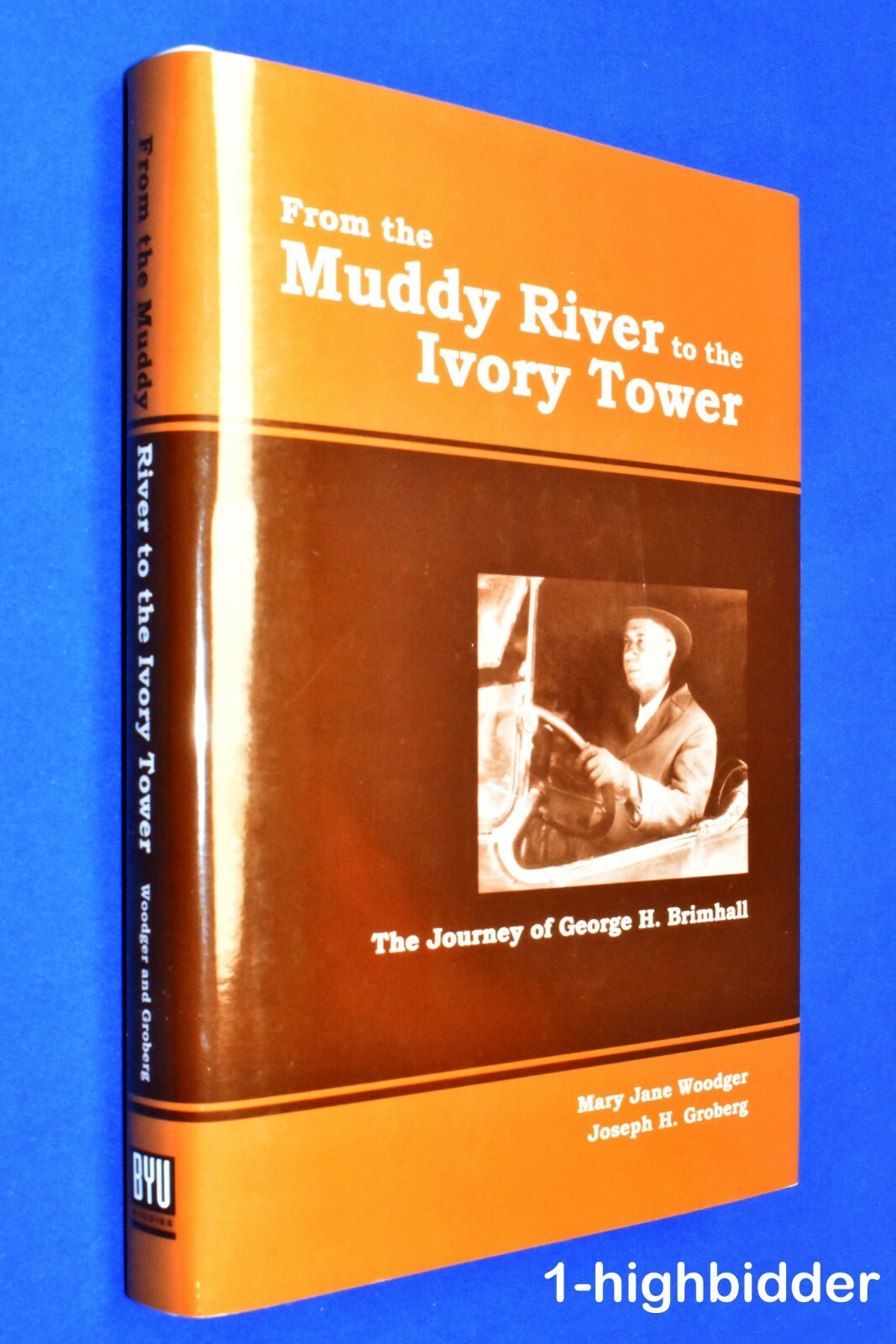 From The Muddy River to the Ivory Tower: George Brimhall Mormon LDS BYU Woodger