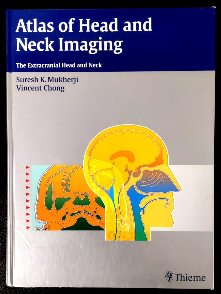 Atlas of Head and Neck Imaging, The Extracranial Head and Neck, Mukherji & Chong
