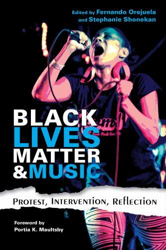 Black Lives Matter and Music: Protest, Intervention, Reflection [Activist Encoun
