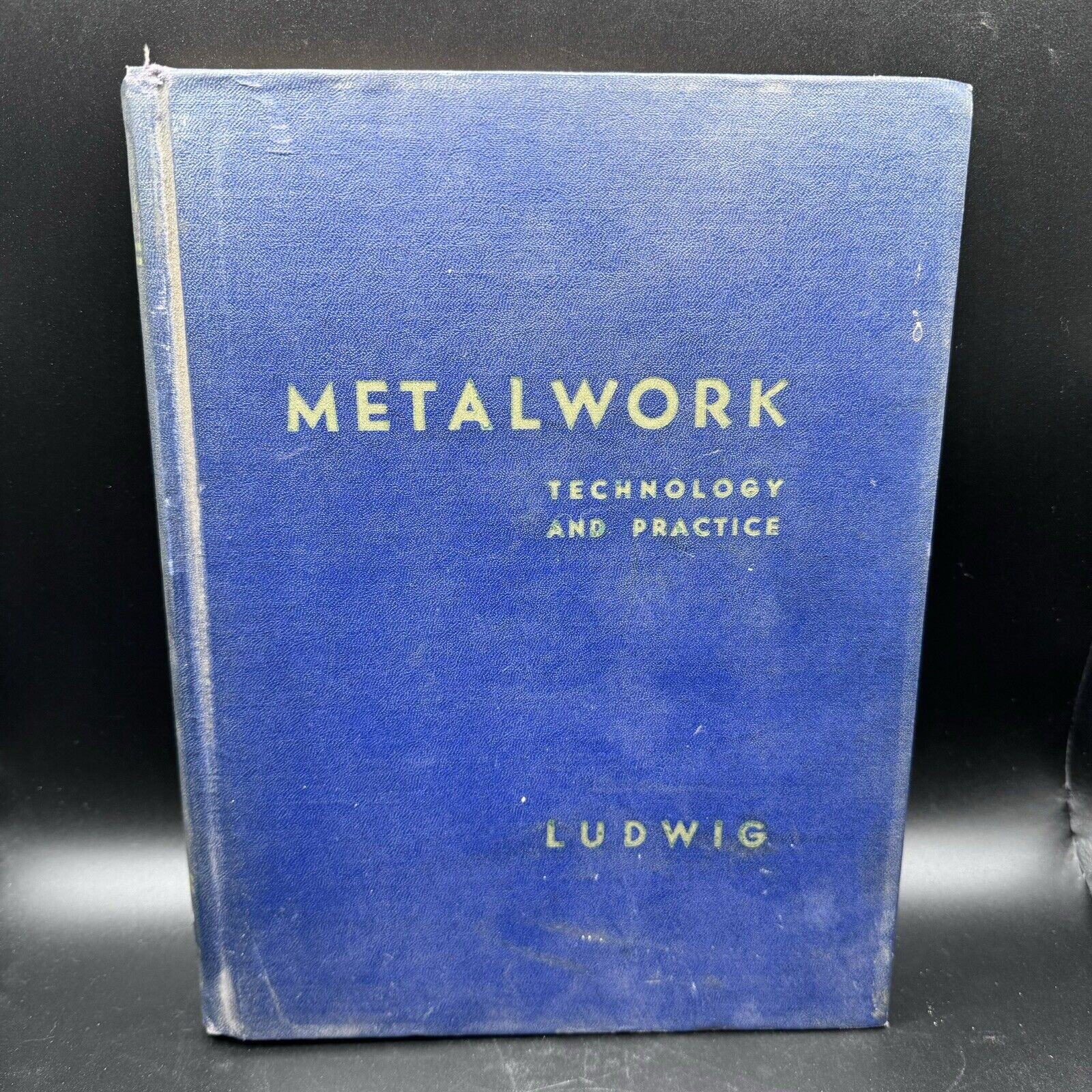Metalwork : Technology and Practice by Oswald A. Ludwig (1947 Revised Edition)