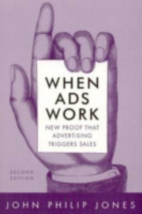 When Ads Work : New Proof That Advertising Triggers Sales David M