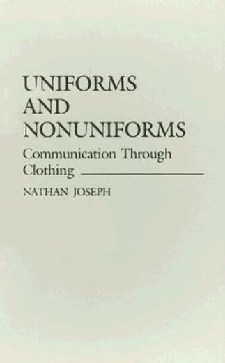Uniforms And Nonuniforms: Communication Through Clothing
