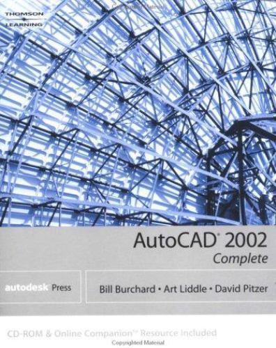 AutoCAD 2002: Complete by Bill Burchard; Dave Pitzer; Art Liddle