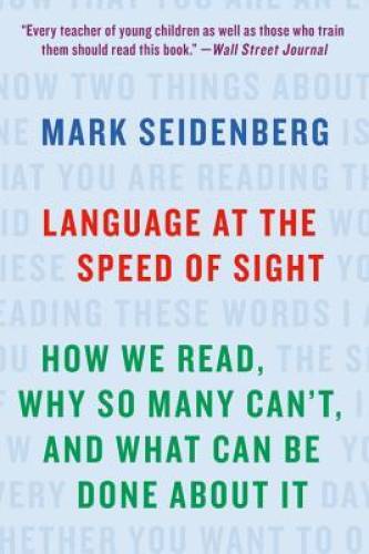 Language at the Speed of Sight: How We Read, Why So Many Can’t, and – VERY GOOD