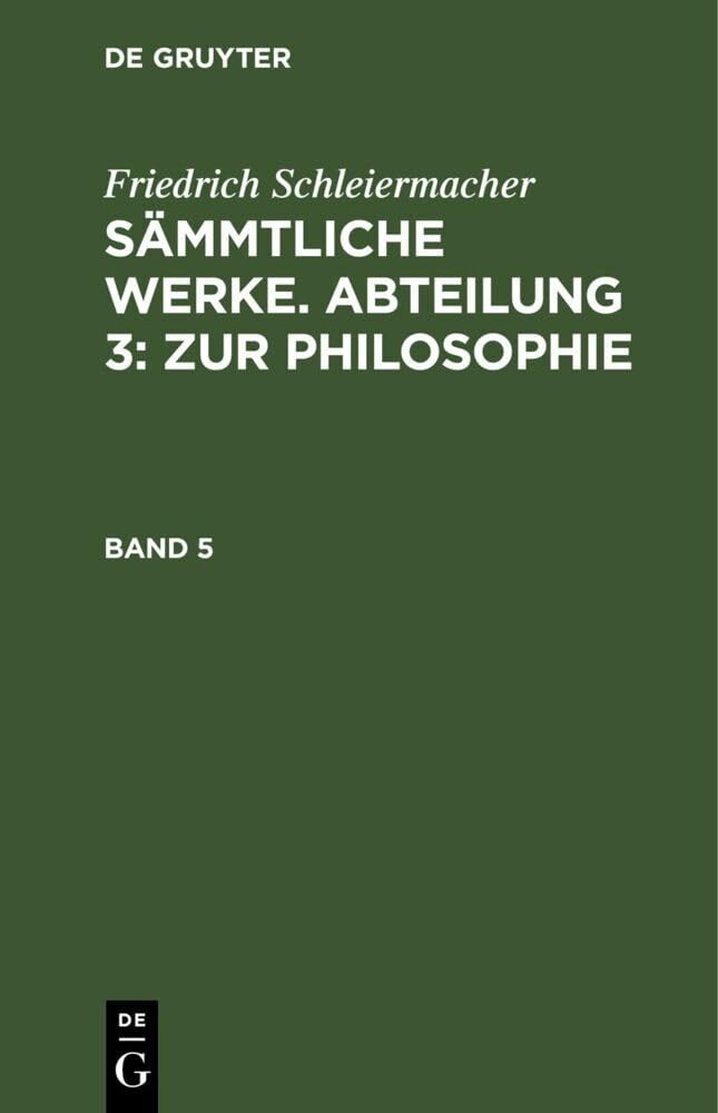 Friedrich Schleiermacher’s Literarischer Nachlas: Zur Philosophie; Entwurf Ei…