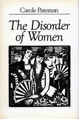 The Disorder of Women: Democracy, Feminism, and Political Theory by