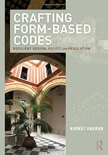 Crafting Form-Based Codes: Design, Policy, and Regulation by Onaran PB**