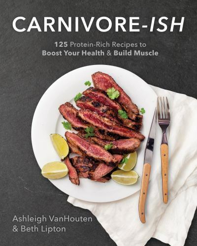Carnivore-ish: 125 Protein-Rich Recipes to Boost Your Health and Build Muscle, V
