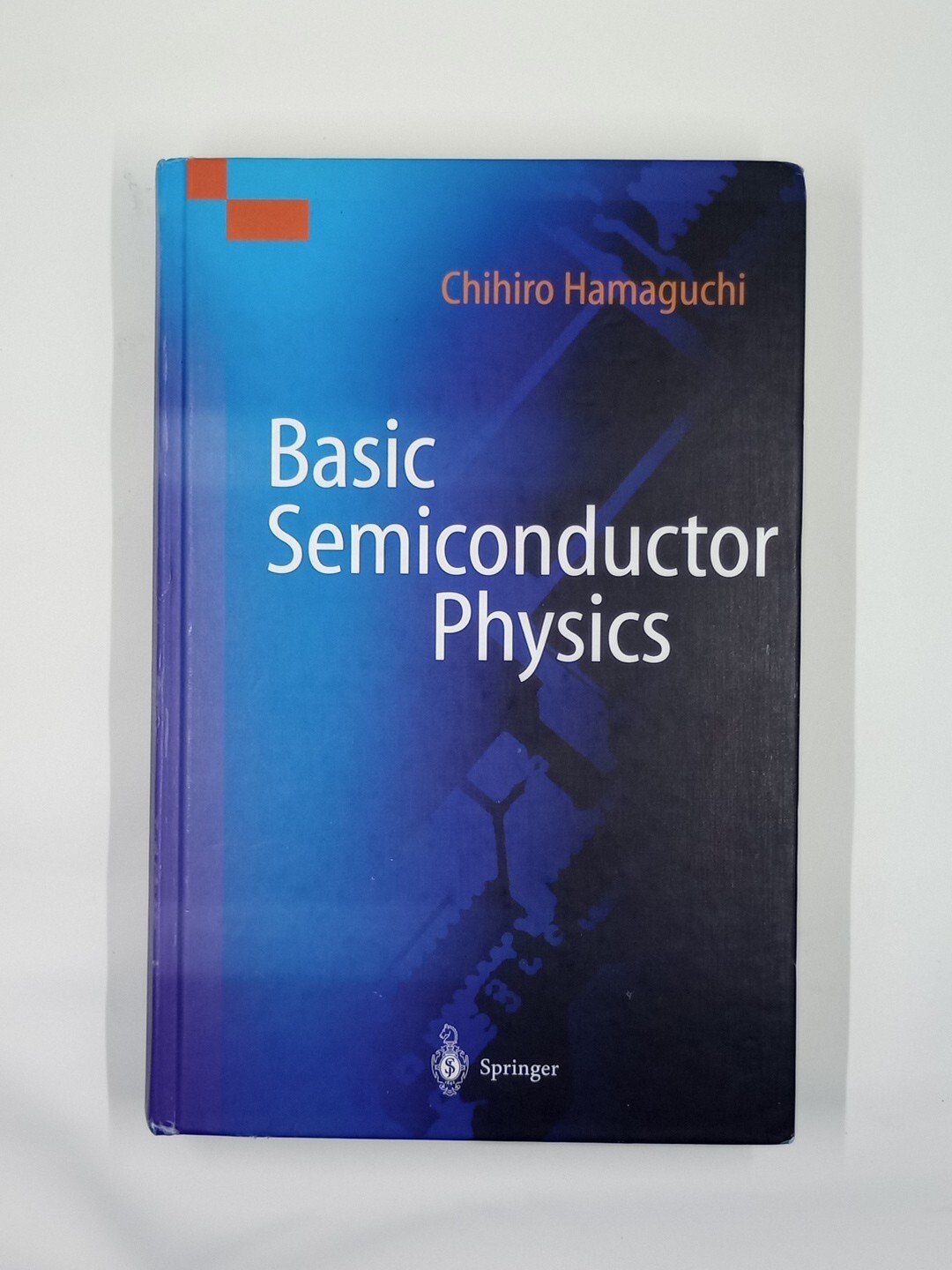 Basic Semiconductor Physics by Chihiro Hamaguchi (2006, Hardcover)