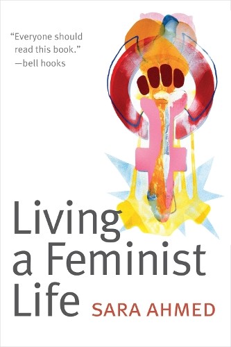 Sara Ahmed Living a Feminist Life (Paperback)