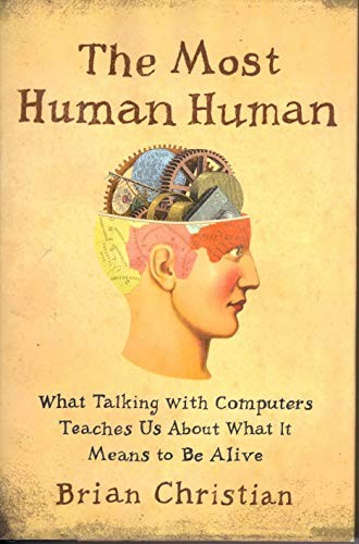 The Most Human Human: What Talking with Computers Teaches Us About W – VERY GOOD