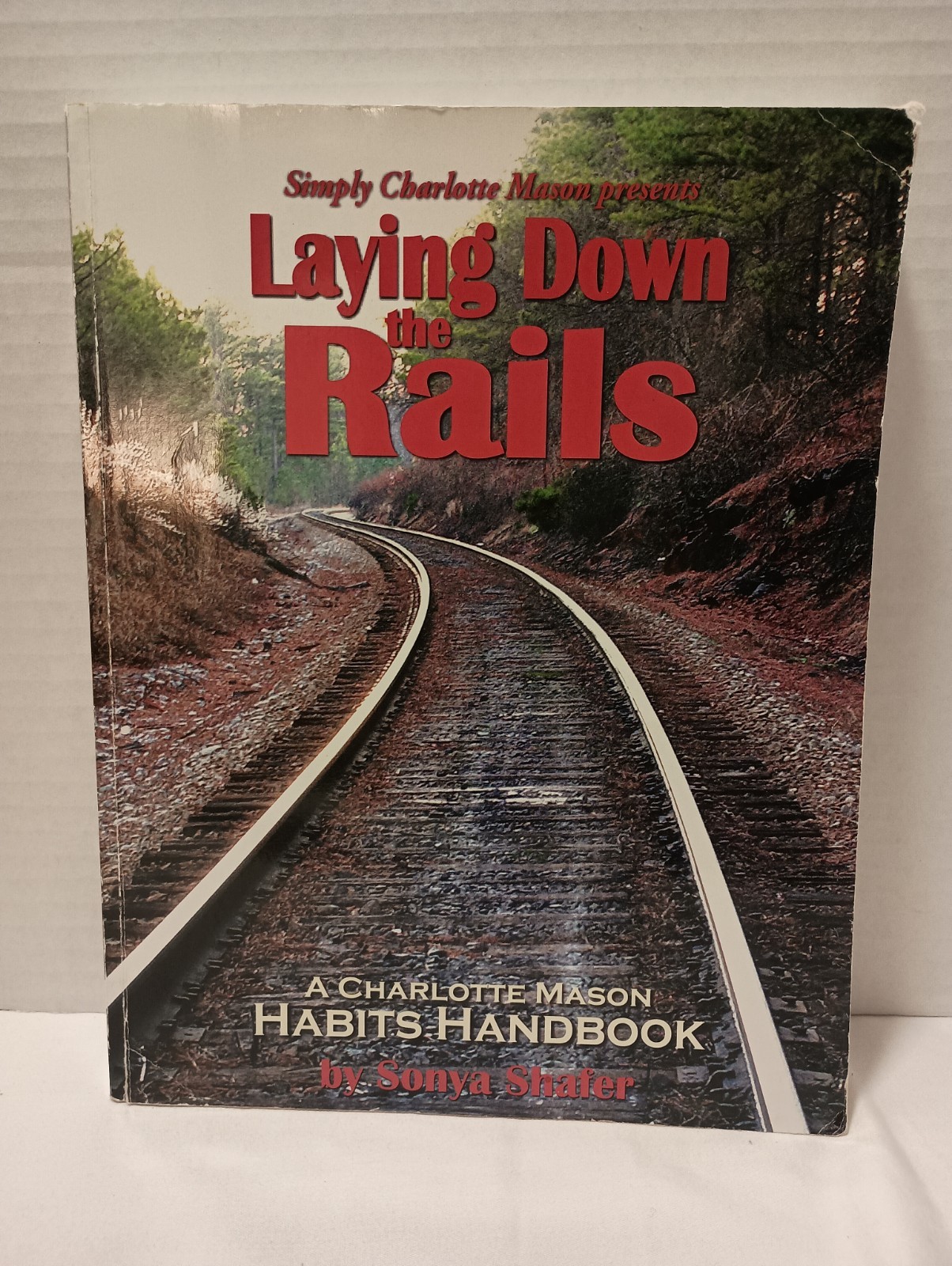 Laying Down the Rails: A Charlotte Mason Habits Handbook, Simply Charlotte Mason