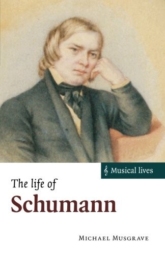 THE LIFE OF SCHUMANN (MUSICAL LIVES) By Michael Musgrave *Excellent Condition*