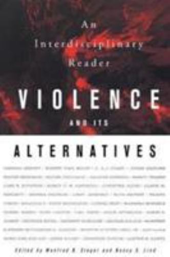 Violence and Its Alternatives: An Interdisciplinary Reader by Manfred B. Steger