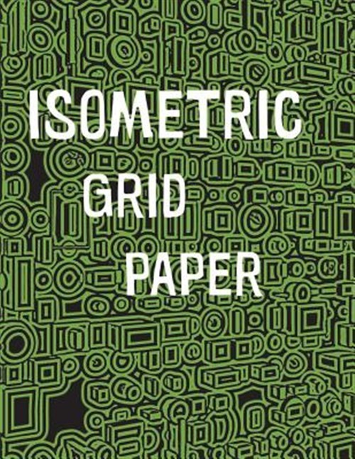 Isometric Grid Paper: 1/4 Isometric Graph Paper, 8 1/2 X 11 Inches, 200 Pages…