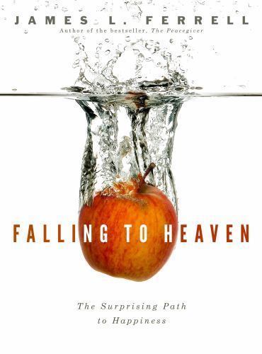Falling to Heaven: Surprising Path to- James L Ferrell, 9781609089009, hardcover