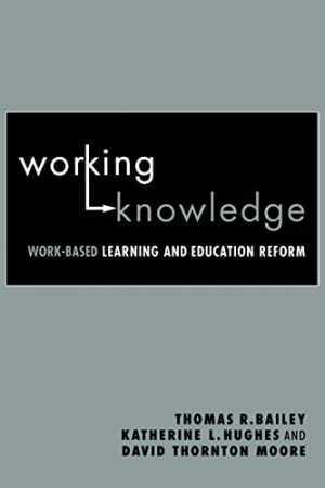 Working Knowledge: Work-Based Learning – Paperback, by Bailey Thomas R. – Good