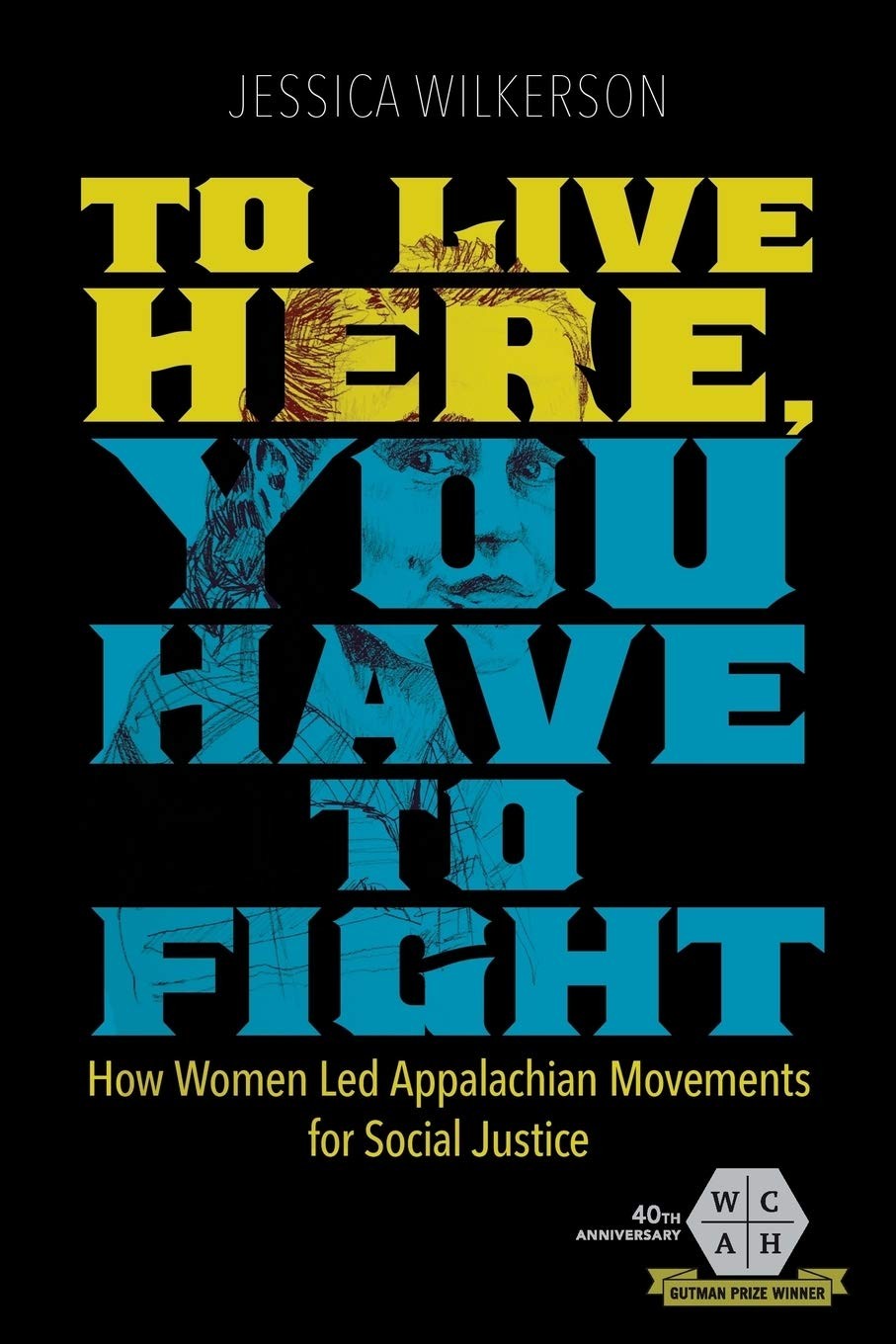 To Live Here, You Have to Fight: How Women Led Appalachian Movements for Soc…
