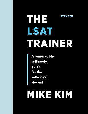 LSAT Trainer : A Remarkable Self-Study Guide for the Self-Driven Student by Mike