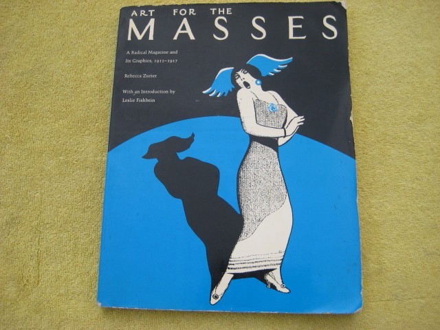 Art for the Masses : A Radical Magazine and Its Graphics, 1911-1917 Zurier 1988