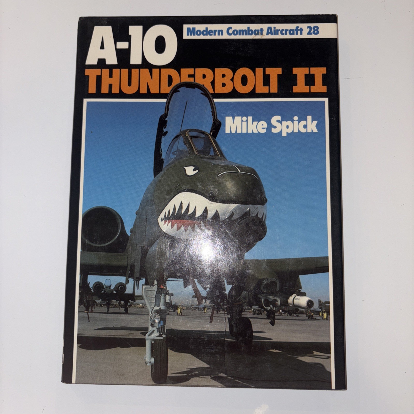 Modern Combat Aircraft Ser.: A-10 Thunderbolt II by Mike Spick (1988, Hardcover)