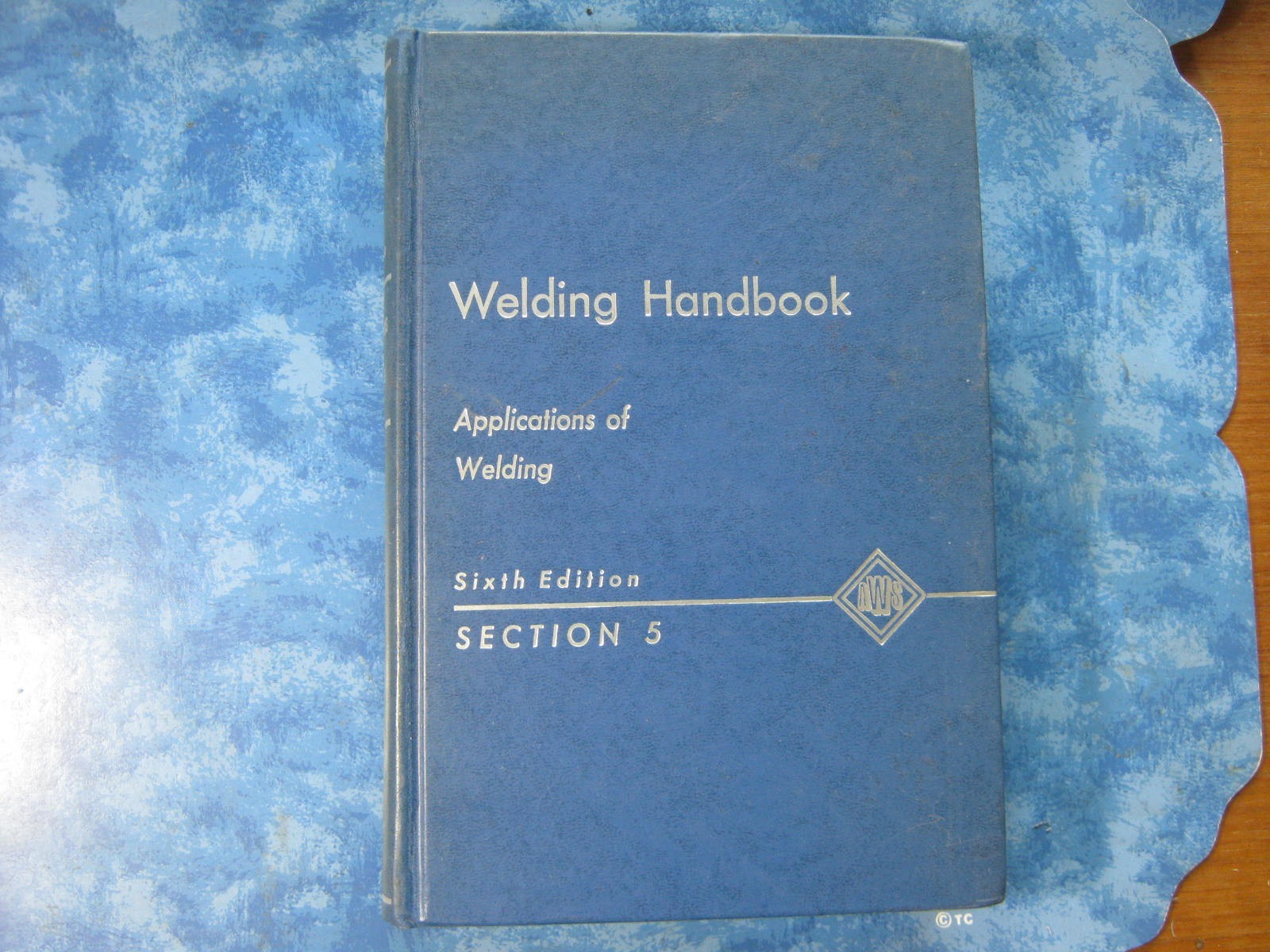 WELDING HANDBOOK Applications of Welding SIXTH EDITION SECTION 5 HC 1973 VGC