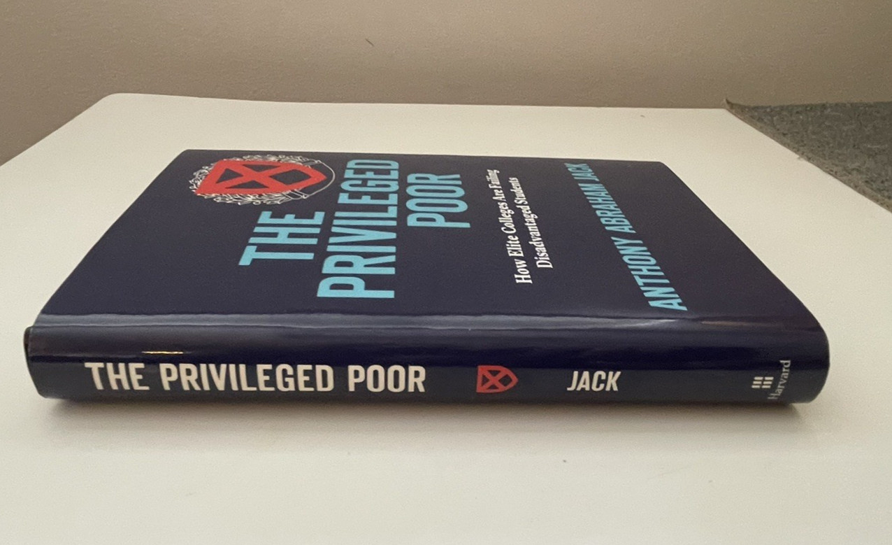 Harvard Press – The Privileged Poor – Anthony Abraham Jack – 1st Ed HC w/ DJ