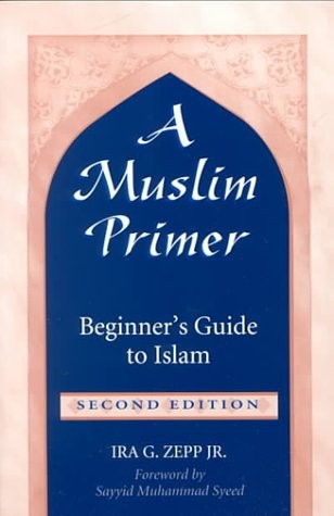 A MUSLIM PRIMER: A BEGINNER’S GUIDE TO ISLAM By Zepp Ira G. Jr. *Mint Condition*