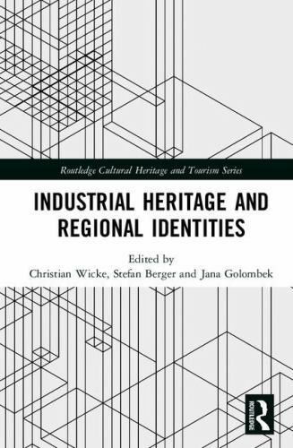 Routledge Cultural Heritage and Tourism Ser.: Industrial Heritage and…